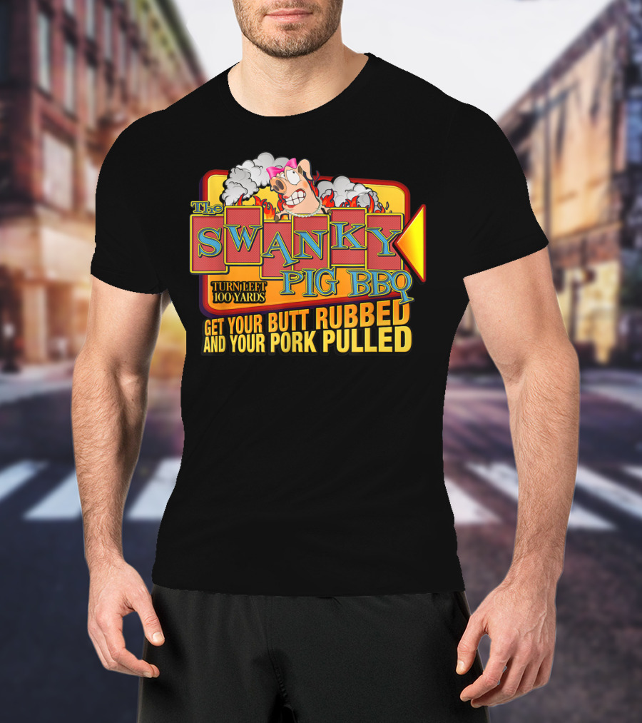 The Swanky Pig BBQ Turn Left Get Your Butt Rubbed And Your Pork Pulled T-Shirt