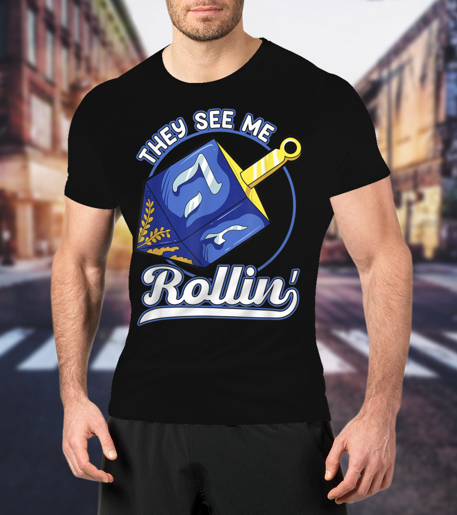 They See Me Rollin Hanukkah Dreidel Fun T-Shirt