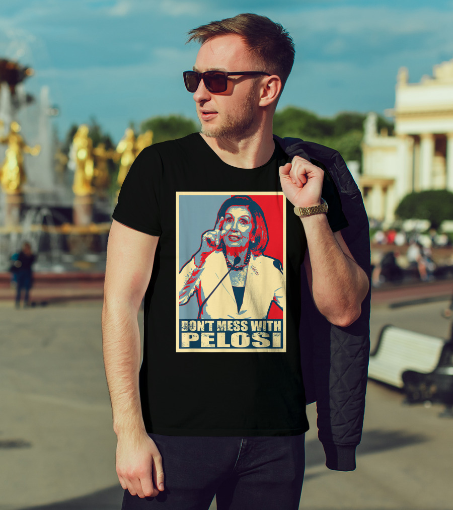 Don't Mess With Pelosi Impeachment T-Shirt