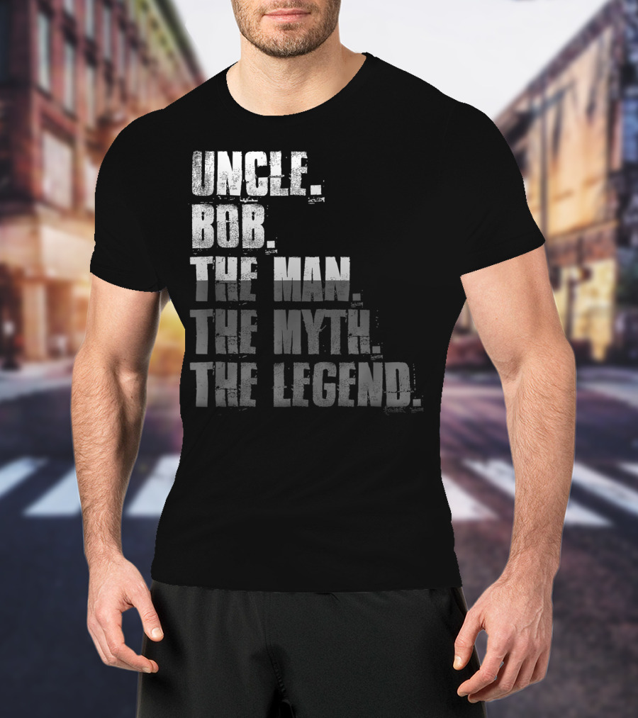 Uncle Bob The Man The Myth The Legend T-Shirt