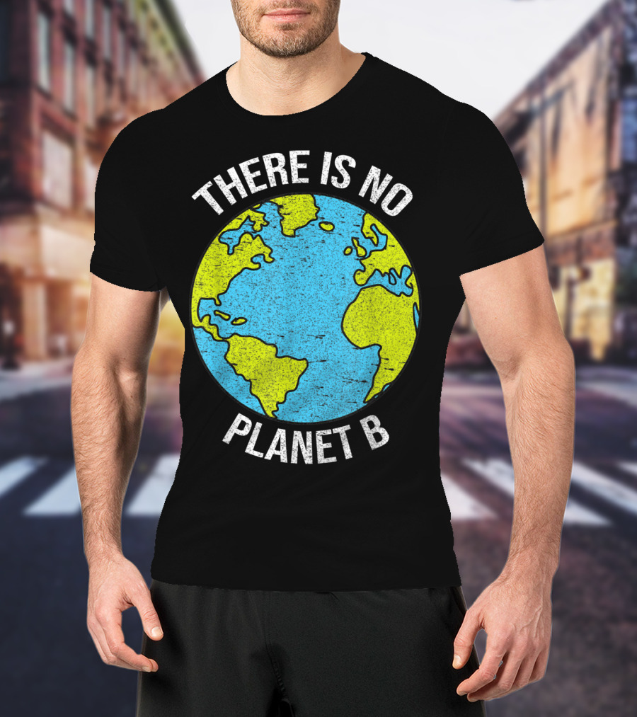 There Is No Planet B Vintage Save Environment Earth T-Shirt