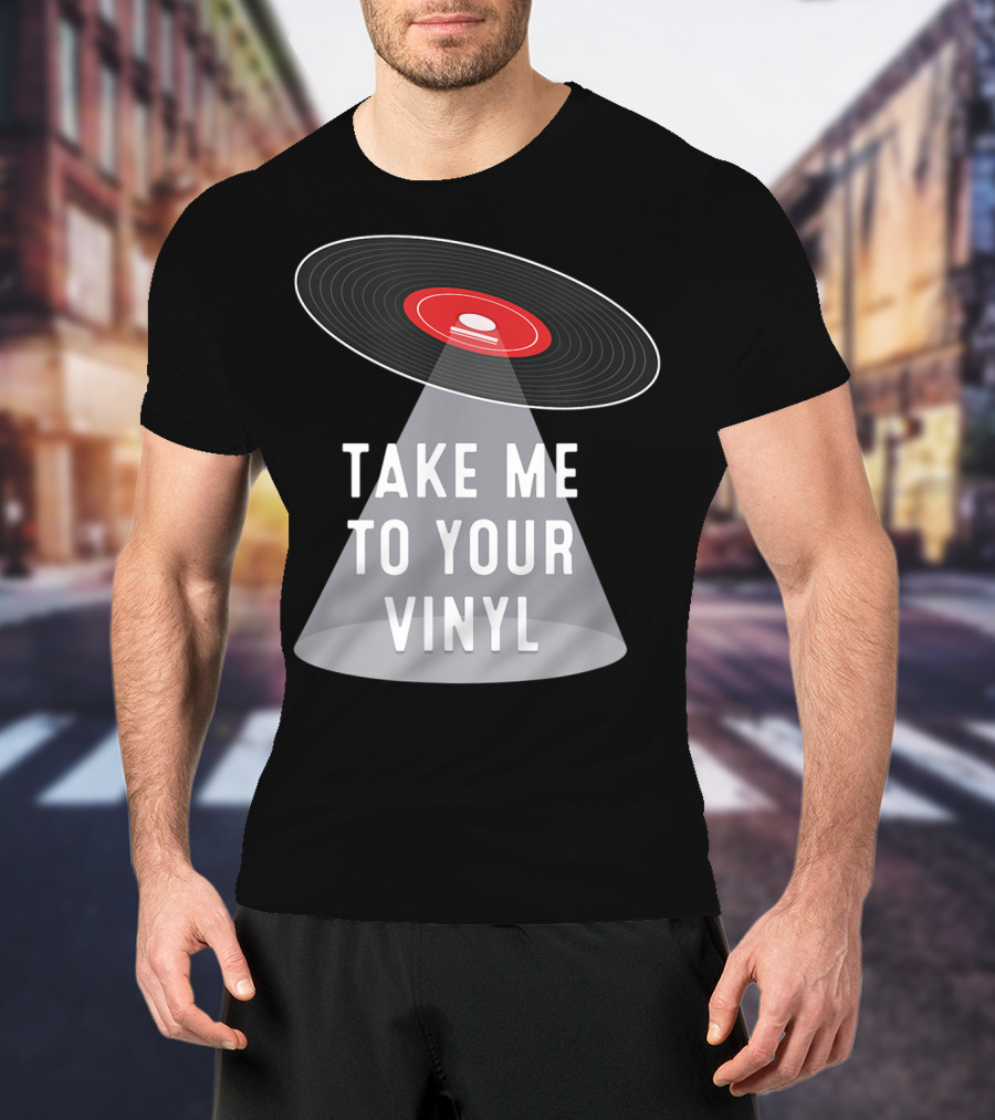 Take Me To Your Vinyl Record Collector T-Shirt