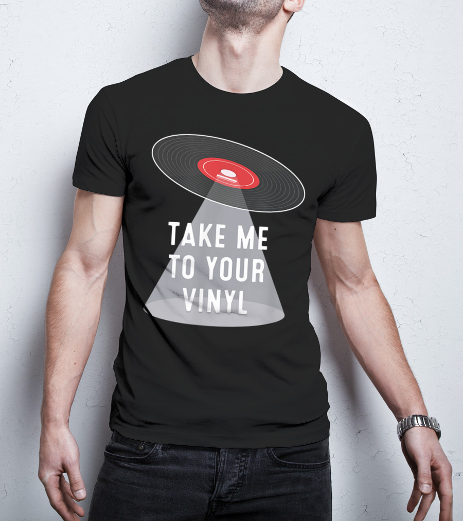 Take Me To Your Vinyl Record Collector T-Shirt