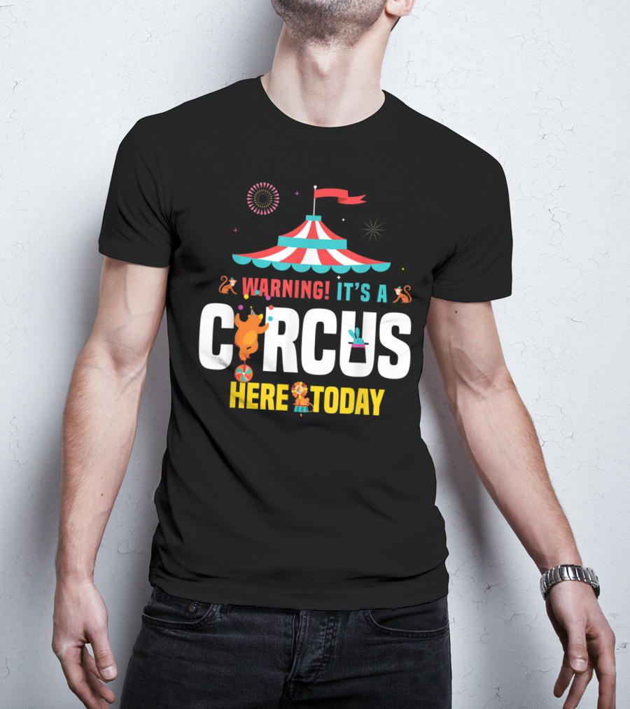 Warning It's A Circus Here Today Carnival Tent Fireworks Monkeys T-Shirt