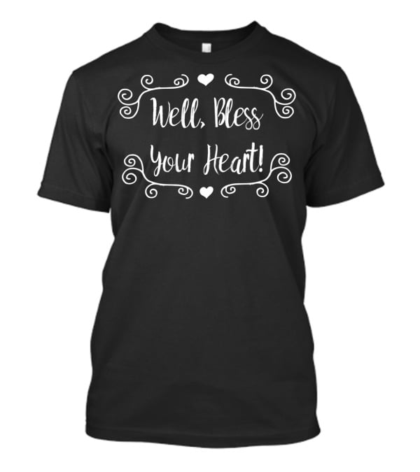 Well Bless Your Heart Elegant Script Swirls Hearts T-Shirt
