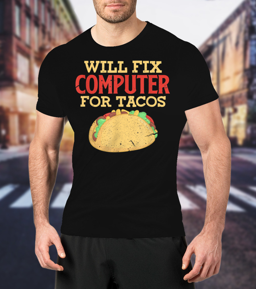 Will Fix Computer For Tacos Programmer Humor T-Shirt