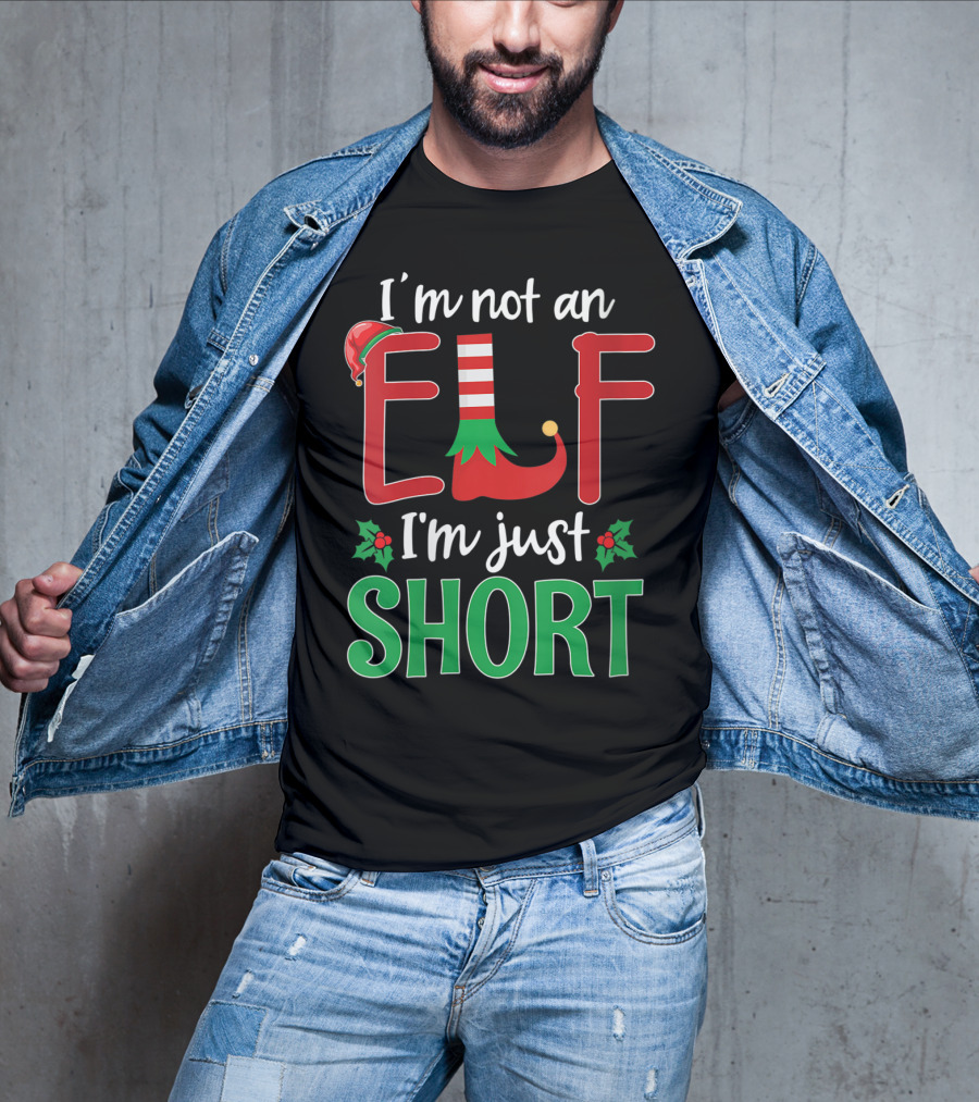 I'm Not An Elf I'm Just Short Christmas Holiday Humor T-Shirt