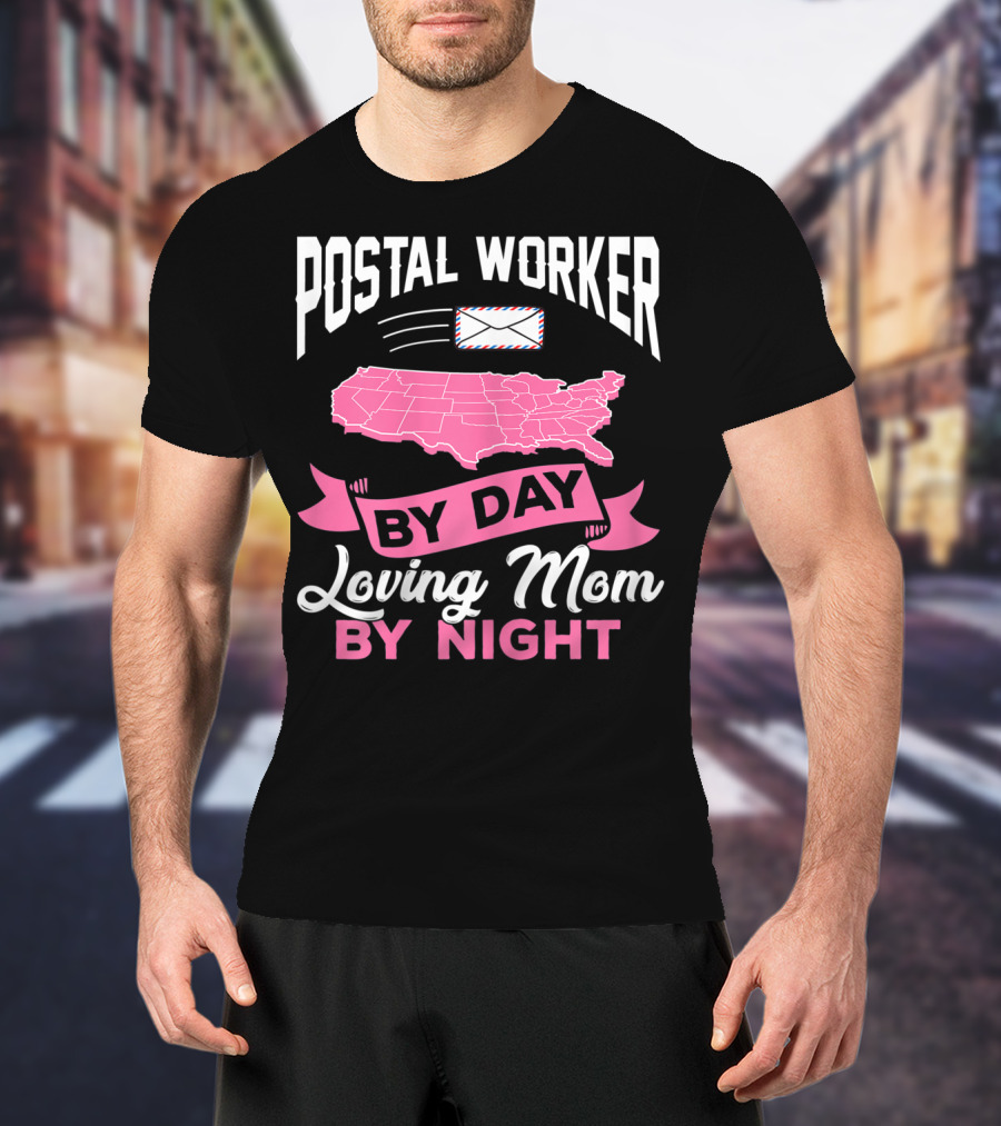 Postal Worker By Day Loving Mom By Night T-Shirt