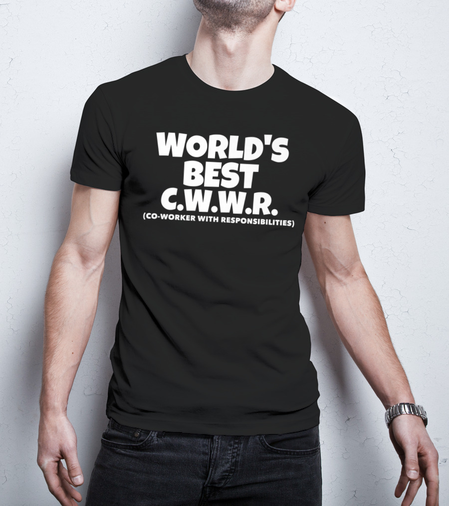 World's Best C.w.w.r. CO-Worker With Responsibilities T-Shirt