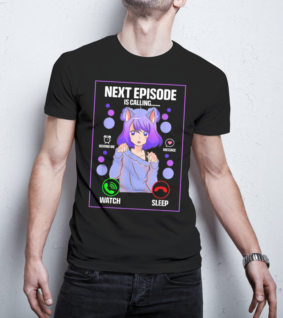 Next Episode Is Calling Anime Japanese Girl Manga Otaku Senpai Chibi Watch Sleep T-Shirt