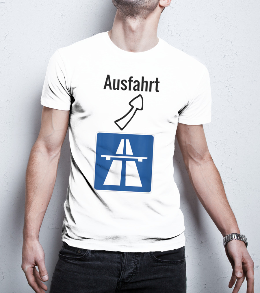 Ausfahrt Autobahn Europe Highway Road Sign Exit T-Shirt