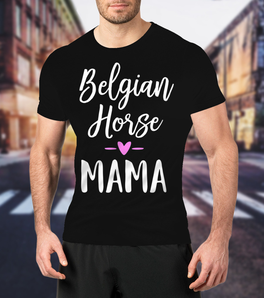 Belgian Horse Mama Heart T-Shirt