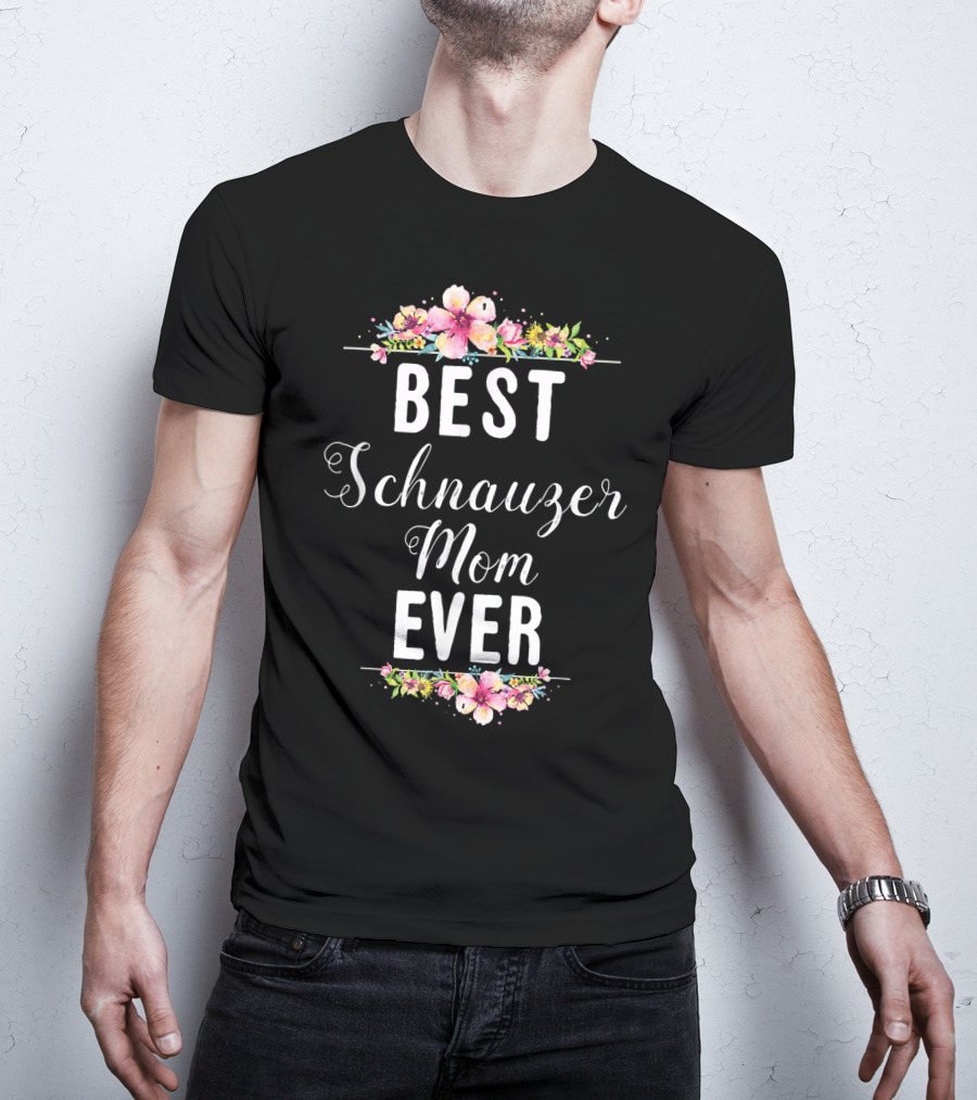 Best Schnauzer Mom Ever Floral Flowers T-Shirt