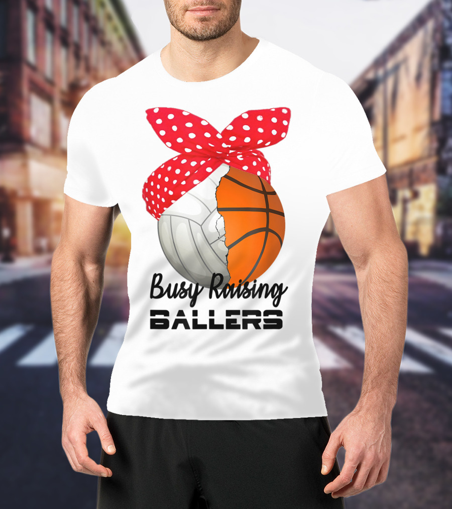 Busy Raising Ballers Basketball Volleyball Bandana T-Shirt