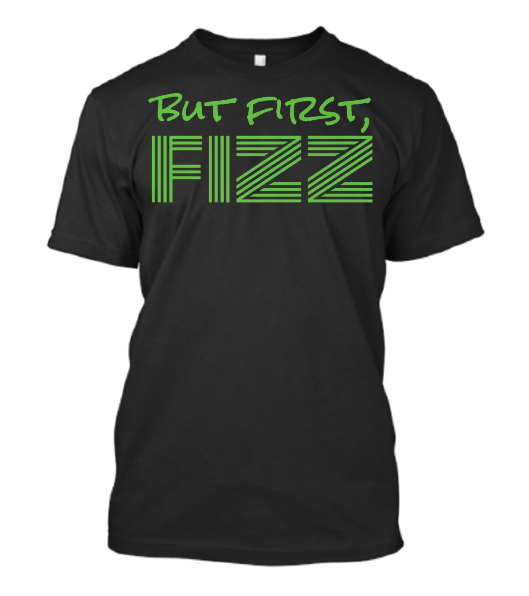 But First Fizz T-Shirt