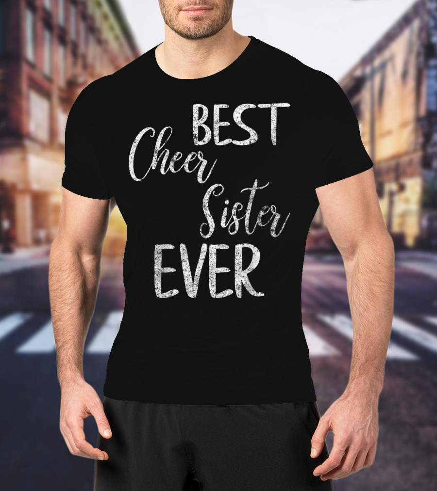 Best Cheer Sister Ever Cute Cheerleading Pep Squad T-Shirt