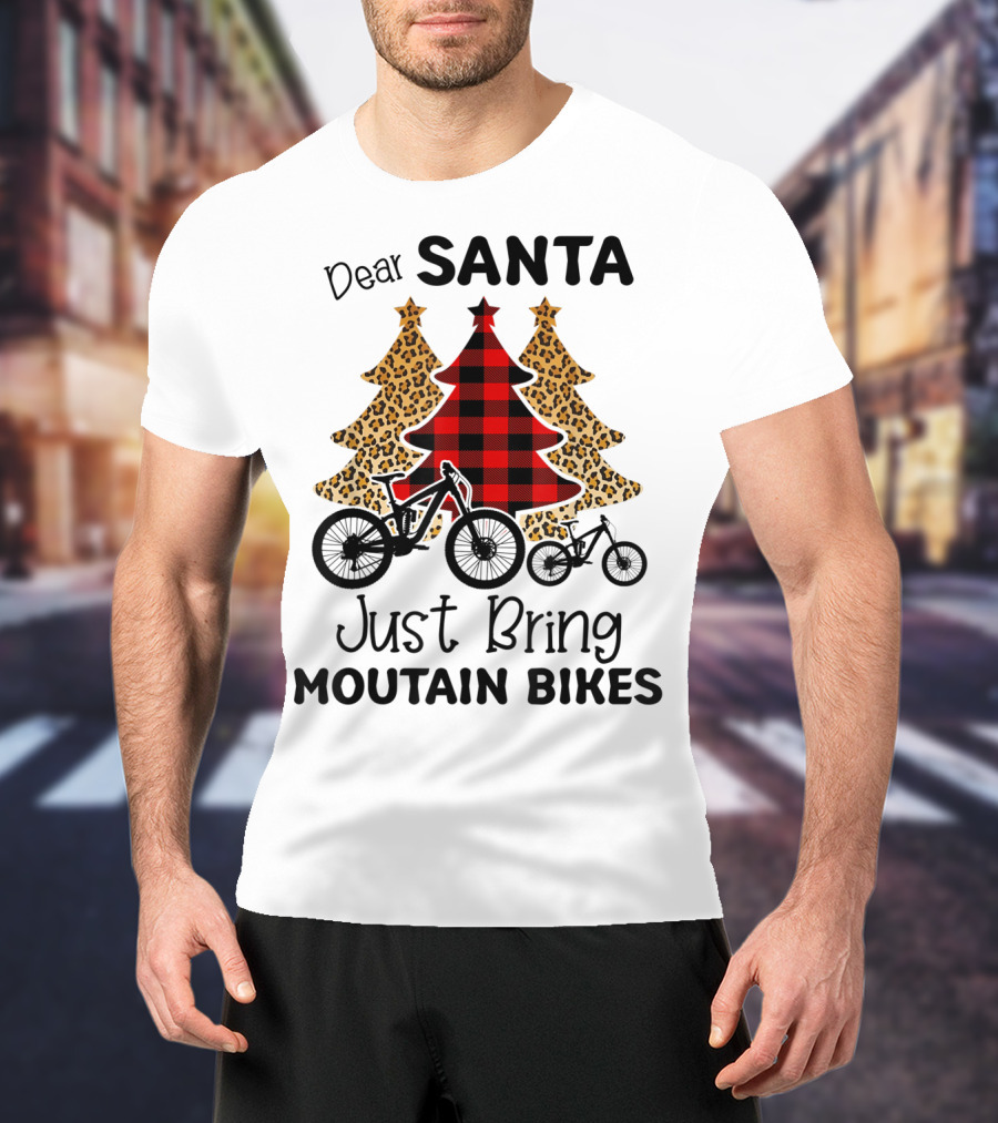 Dear Santa Just Bring Mountain Bikes Plaid And Leopard Trees T-Shirt