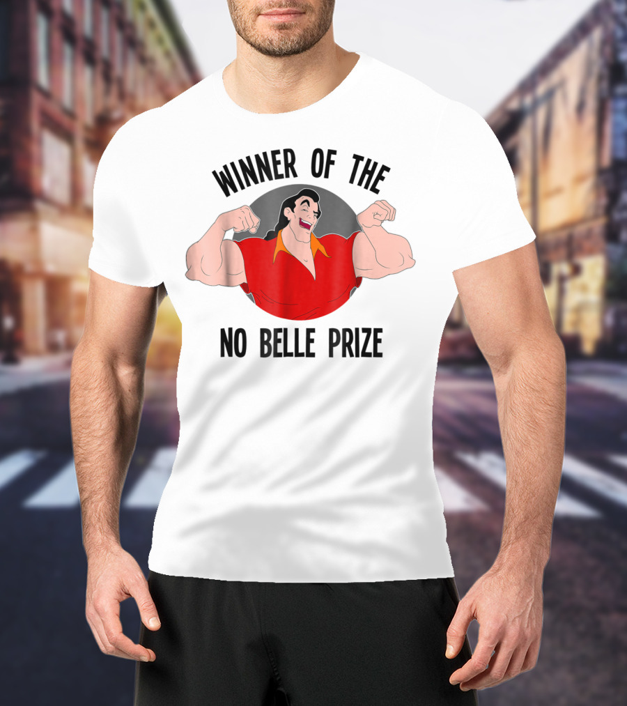 Winner Of The No Belle Prize Disney Beauty And The Beast Gaston T-Shirt