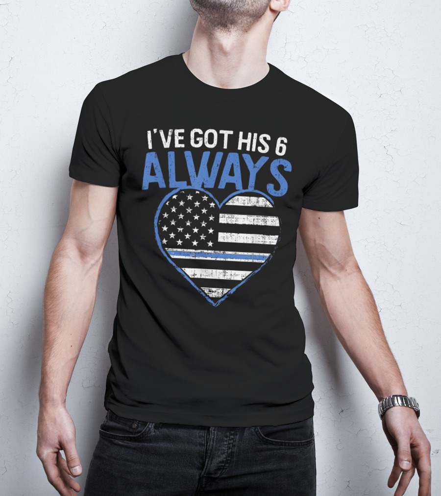 I've Got His 6 Always Blue Line Heart Flag T-Shirt