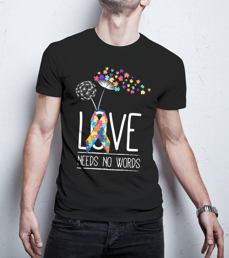 Love Needs No Words Autism Awareness Puzzle Ribbon And Dandelion T-Shirt