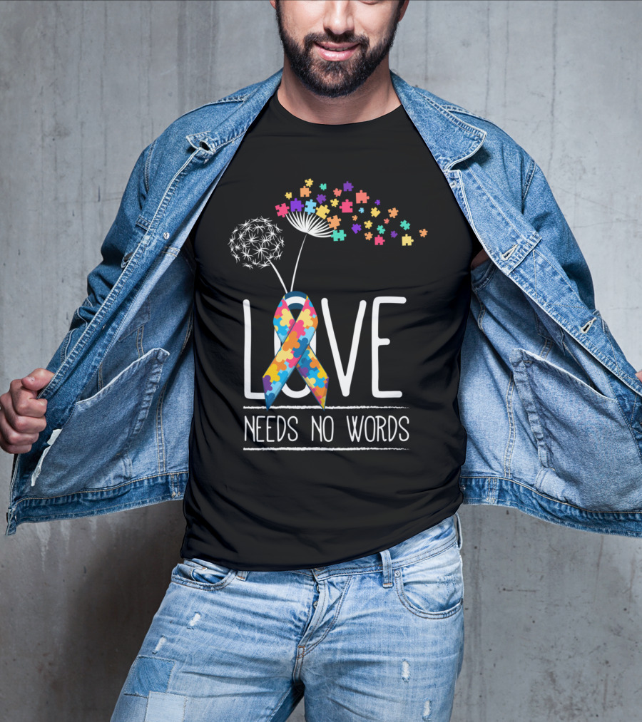 Love Needs No Words Autism Awareness Puzzle Ribbon And Dandelion T-Shirt