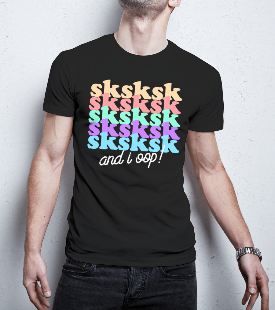 Sksksk And I Oop Aesthetic Funny Girls Trendy T-Shirt