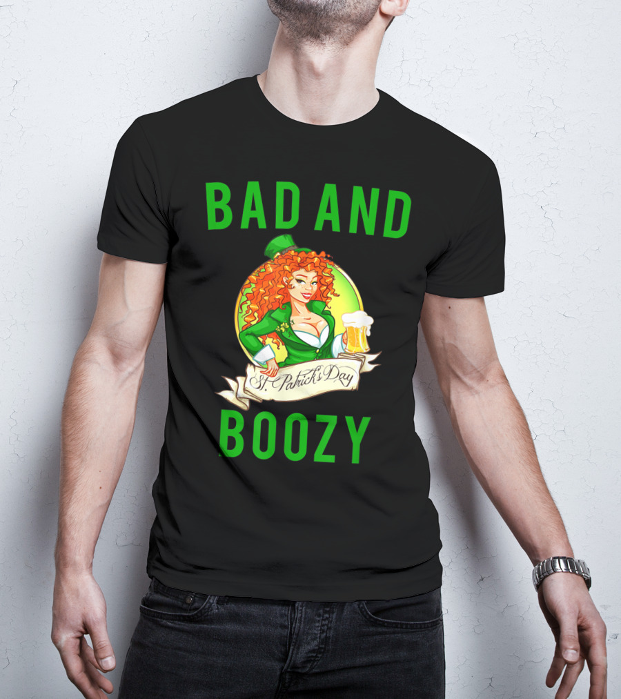 Bad And Boozy St Patricks Day T-Shirt