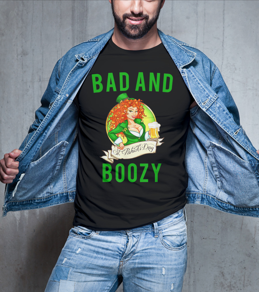 Bad And Boozy St Patricks Day T-Shirt