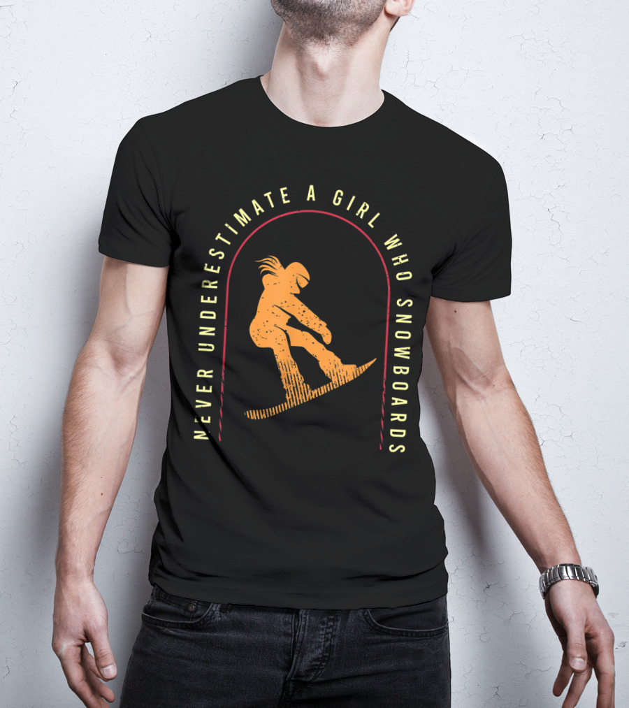 Never Underestimate A Girl Who Snowboards Cool Snowboarding T-Shirt