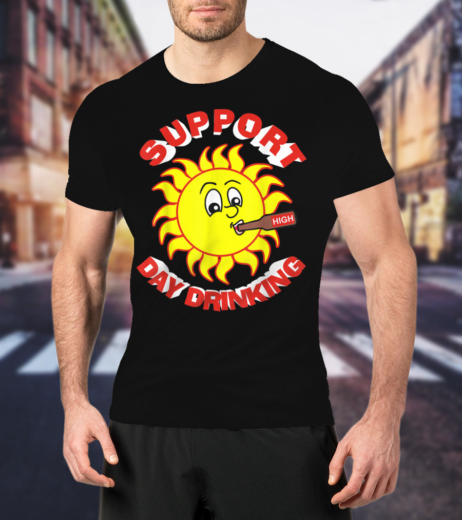 Support Day Drinking High Sun T-Shirt