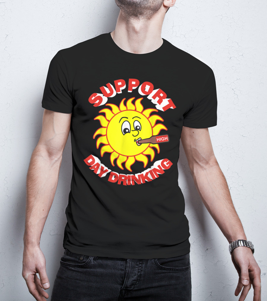 Support Day Drinking High Sun T-Shirt