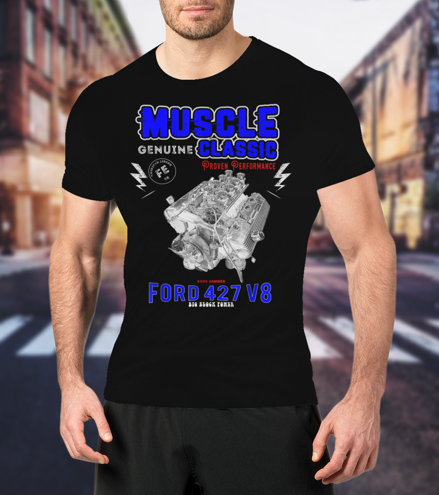 Genuine Classic Muscle Ford 427 V8 Sohc Cammer Proven Performance Big Block Power T-Shirt