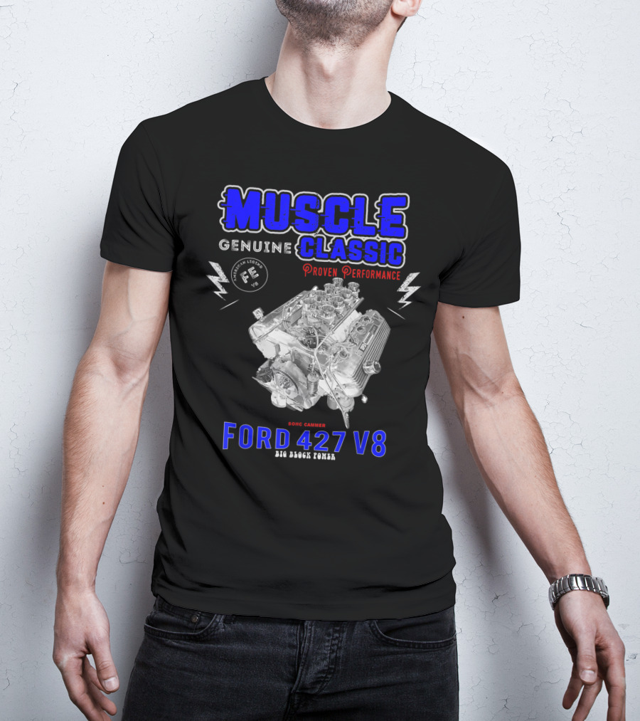 Genuine Classic Muscle Ford 427 V8 Sohc Cammer Proven Performance Big Block Power T-Shirt