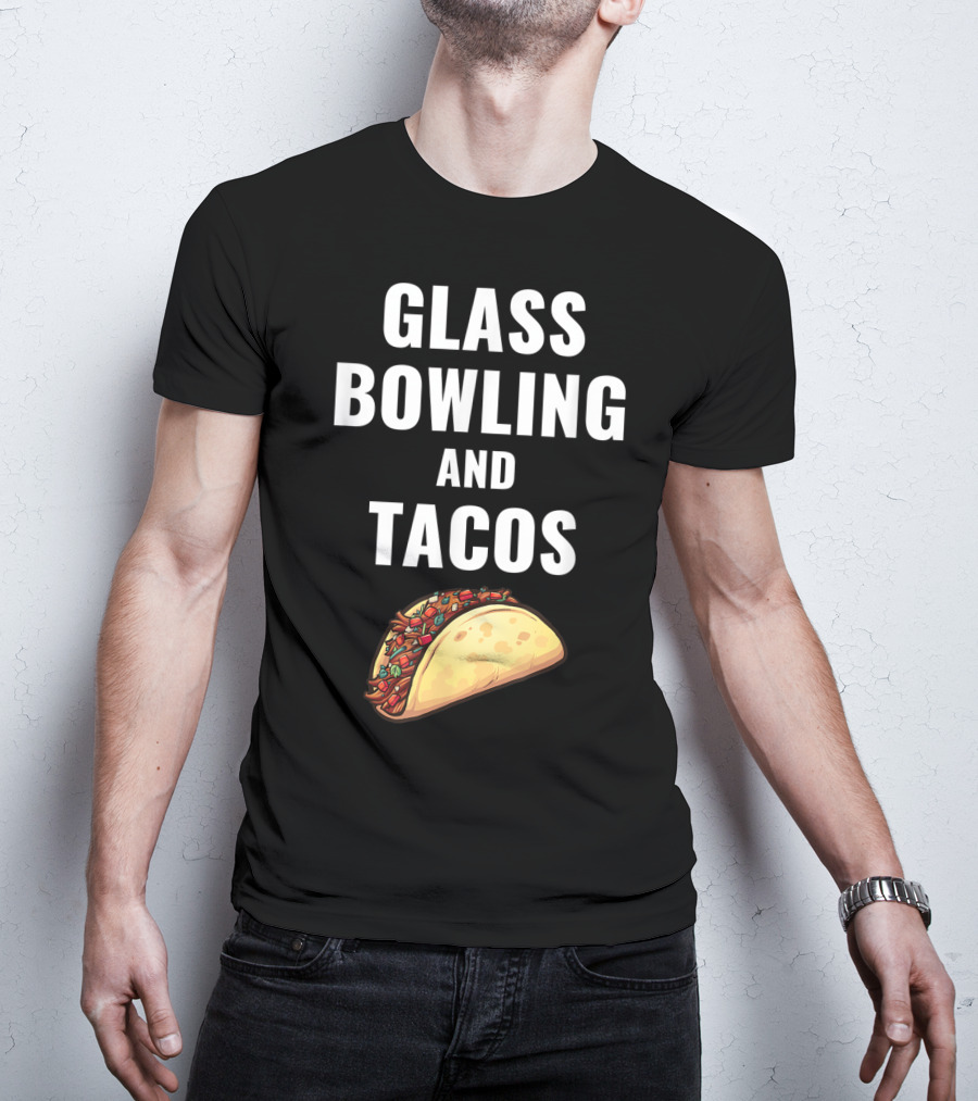 Glass Bowling And Tacos Fun Mexican Food Lovers T-Shirt