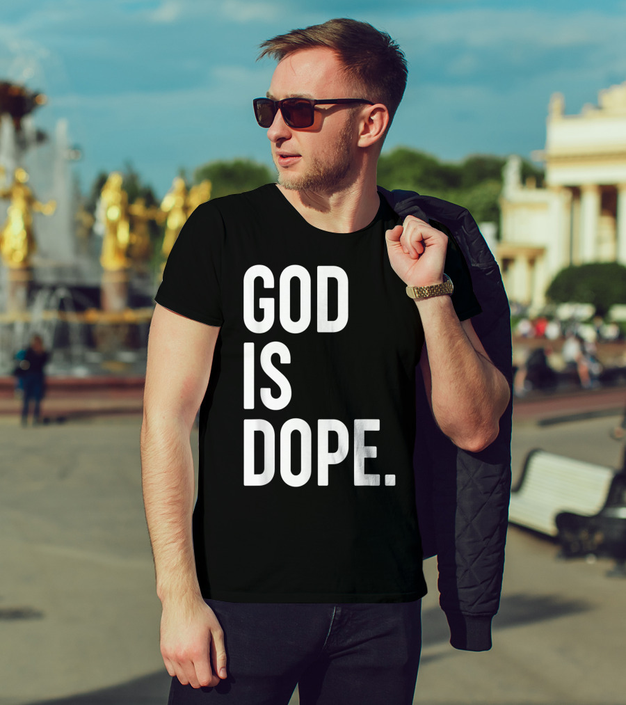 God Is Dope Christian Jesus Love T-Shirt