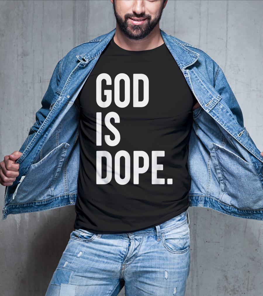 God Is Dope Christian Jesus Love T-Shirt
