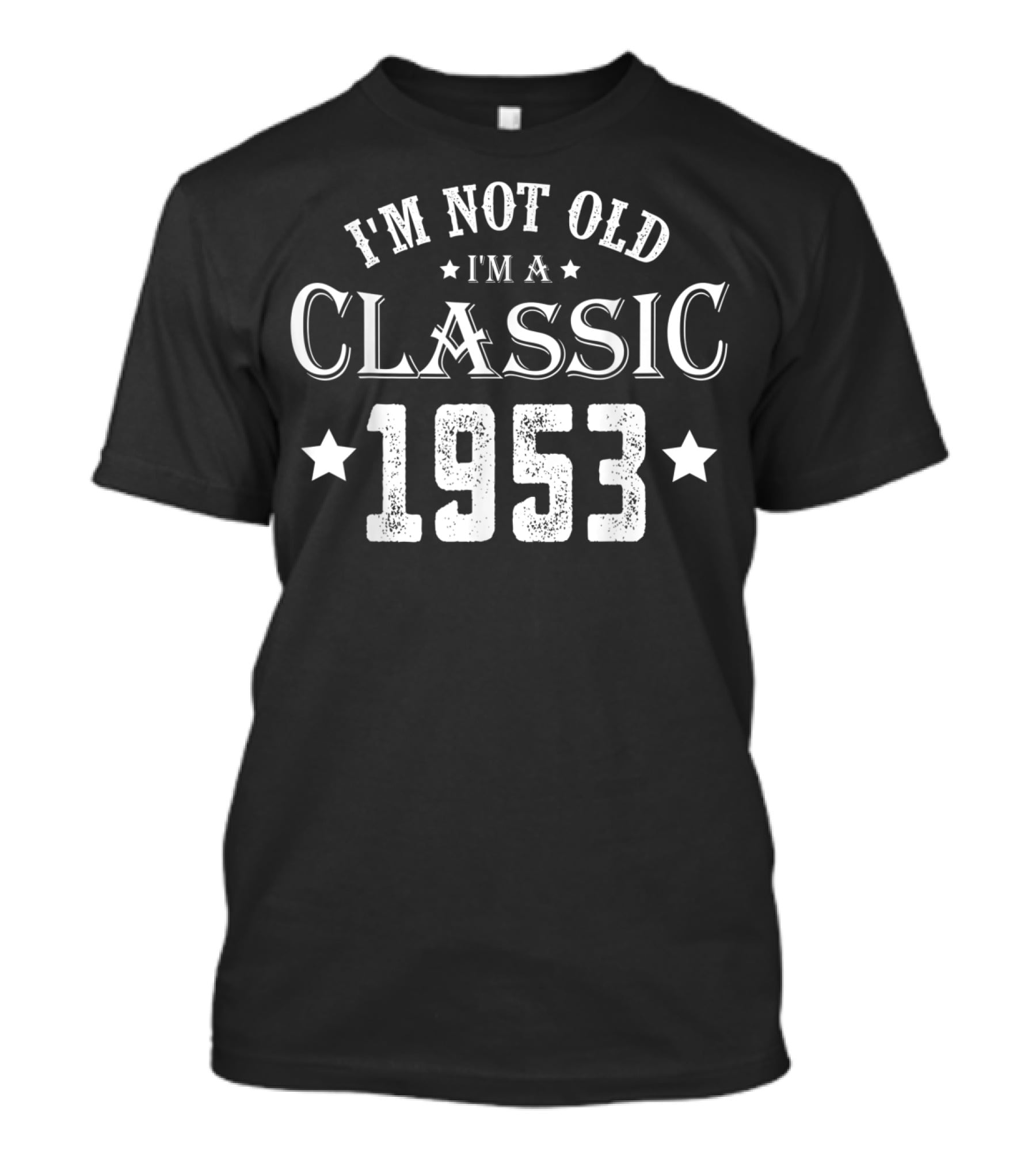I'm Not Old I'm A Classic 1953 65th Years Old Birthday T-Shirt