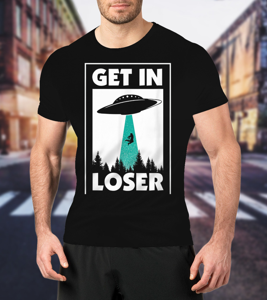 Funny Get In Loser Alien UFO Abduction Forest Scene T-Shirt