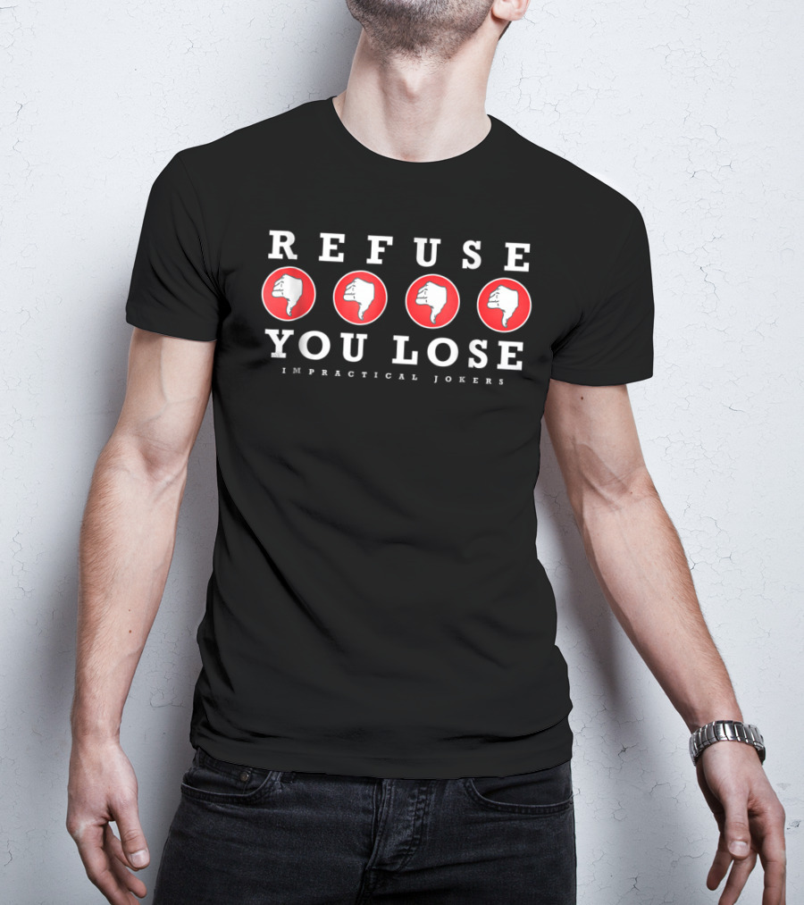 Refuse You Lose Impractical Jokers Four Thumbs Down Red Circles T-Shirt