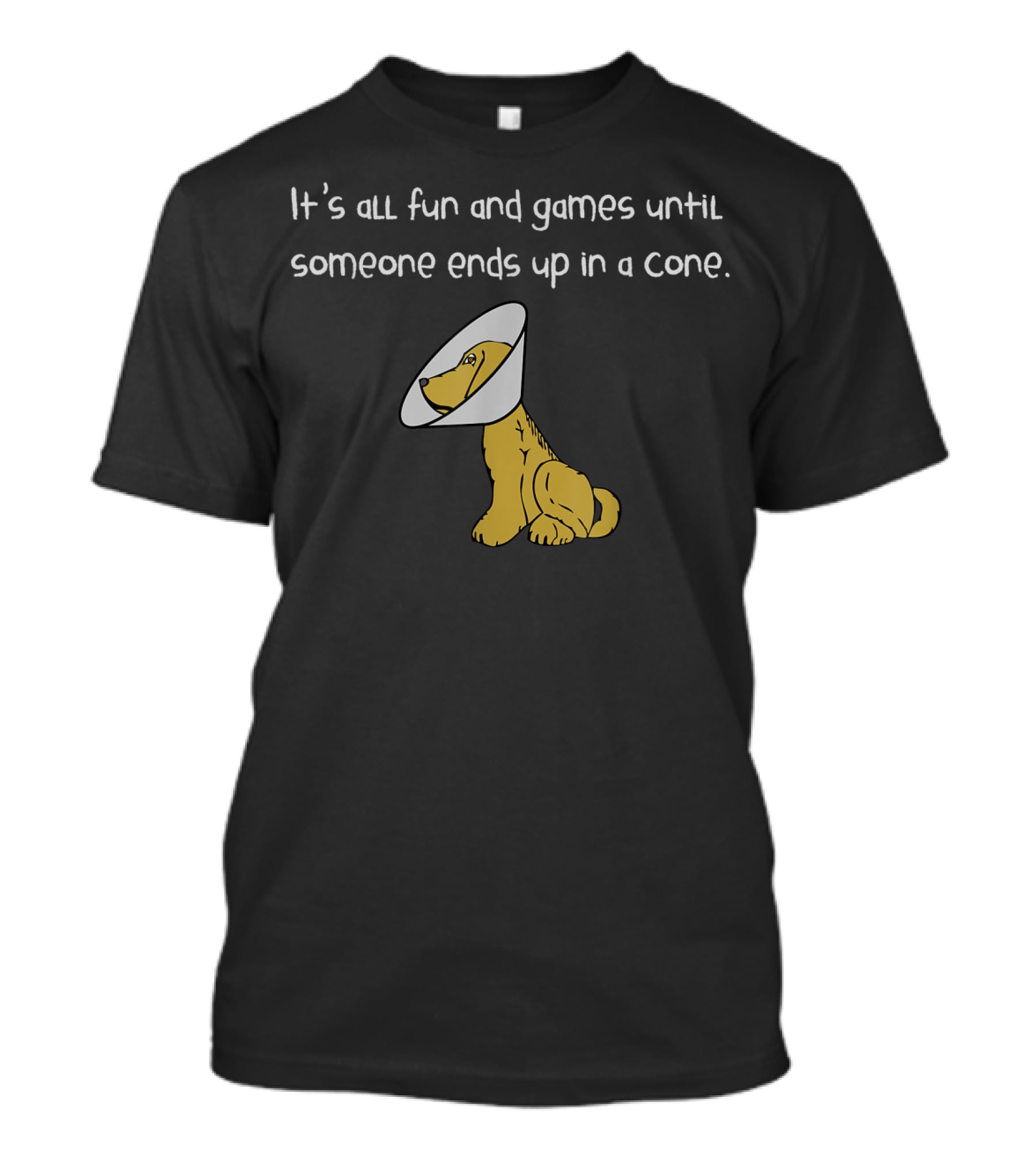 It's All Fun And Games Until Someone Ends Up In A Cone T-Shirt