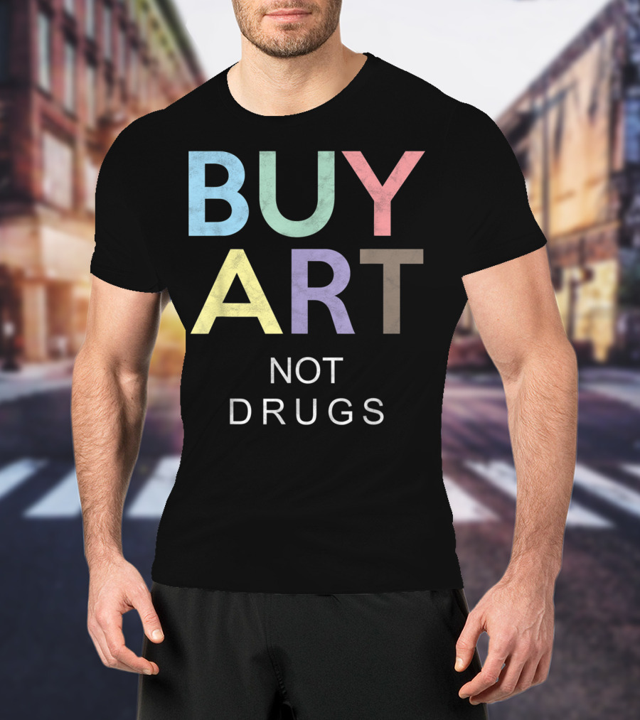 Buy Art Not Drugs Say No To Drugs Multicolor Text Message T-Shirt