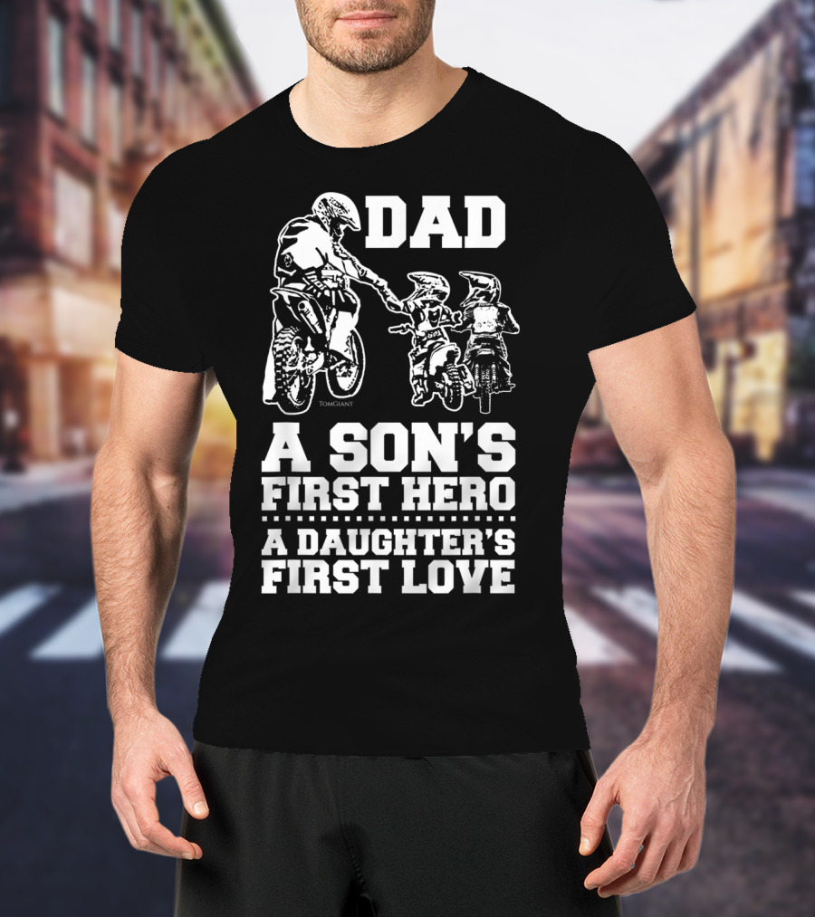 Dad Son's Hero Daughter's First Love Motocross Dirt Bike Rider T-Shirt