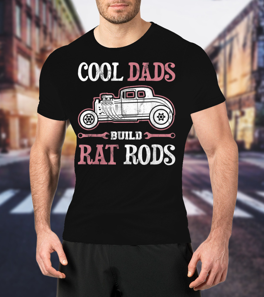 Cool Dads Build Rat Rods Vintage Hot Rod Wrench T-Shirt