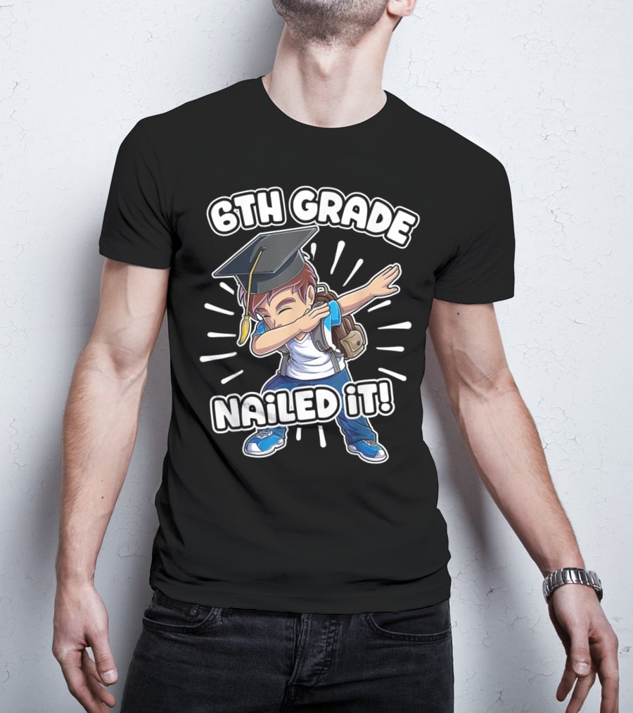 6th Grade Nailed It Dabbing Graduation Boy 6th Grade Boys Class T-Shirt