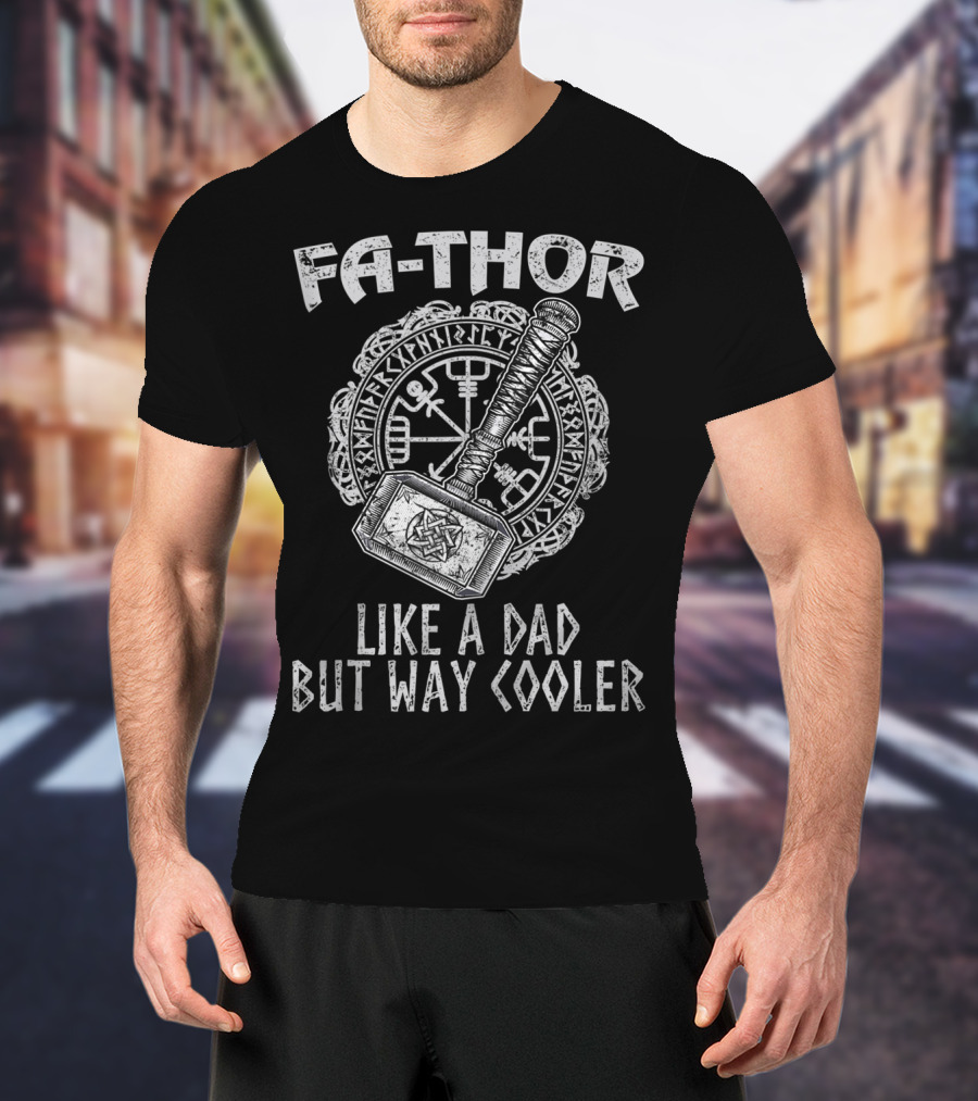 Fa Thor Like A Dad But Way Cooler Viking Hammer T-Shirt