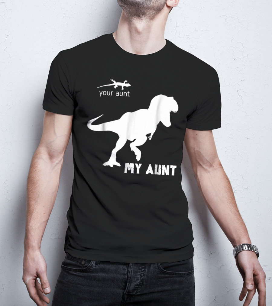 Your Aunt Lizard My Aunt Dinosaur T-Rex T-Shirt