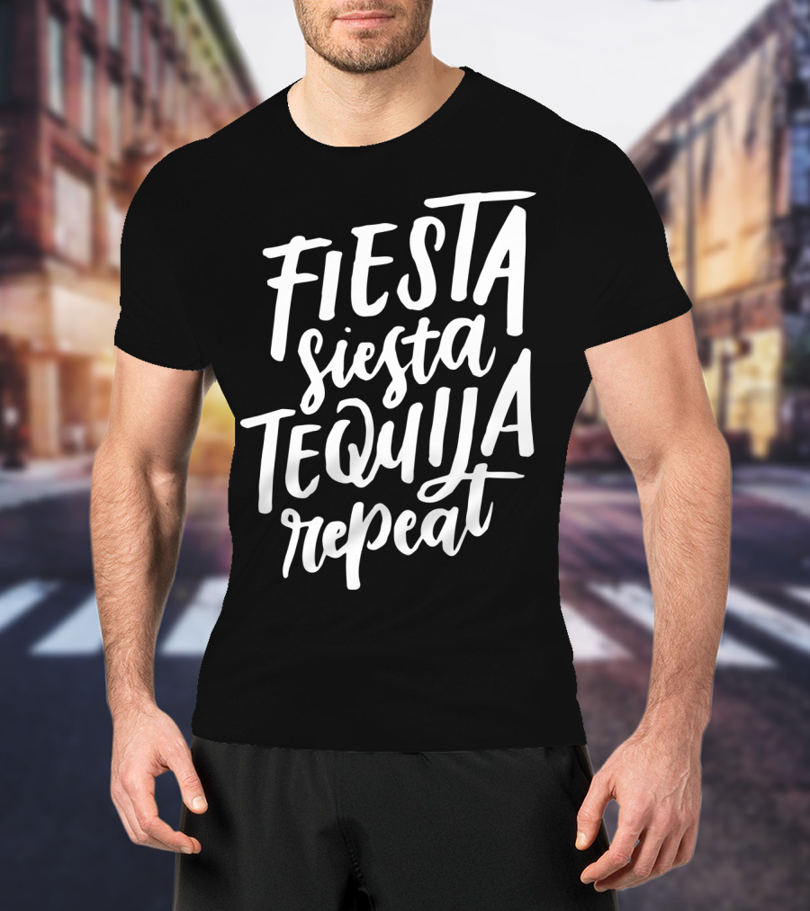 Fiesta Siesta Tequila Repeat Mexican Cinco De Mayo T-Shirt