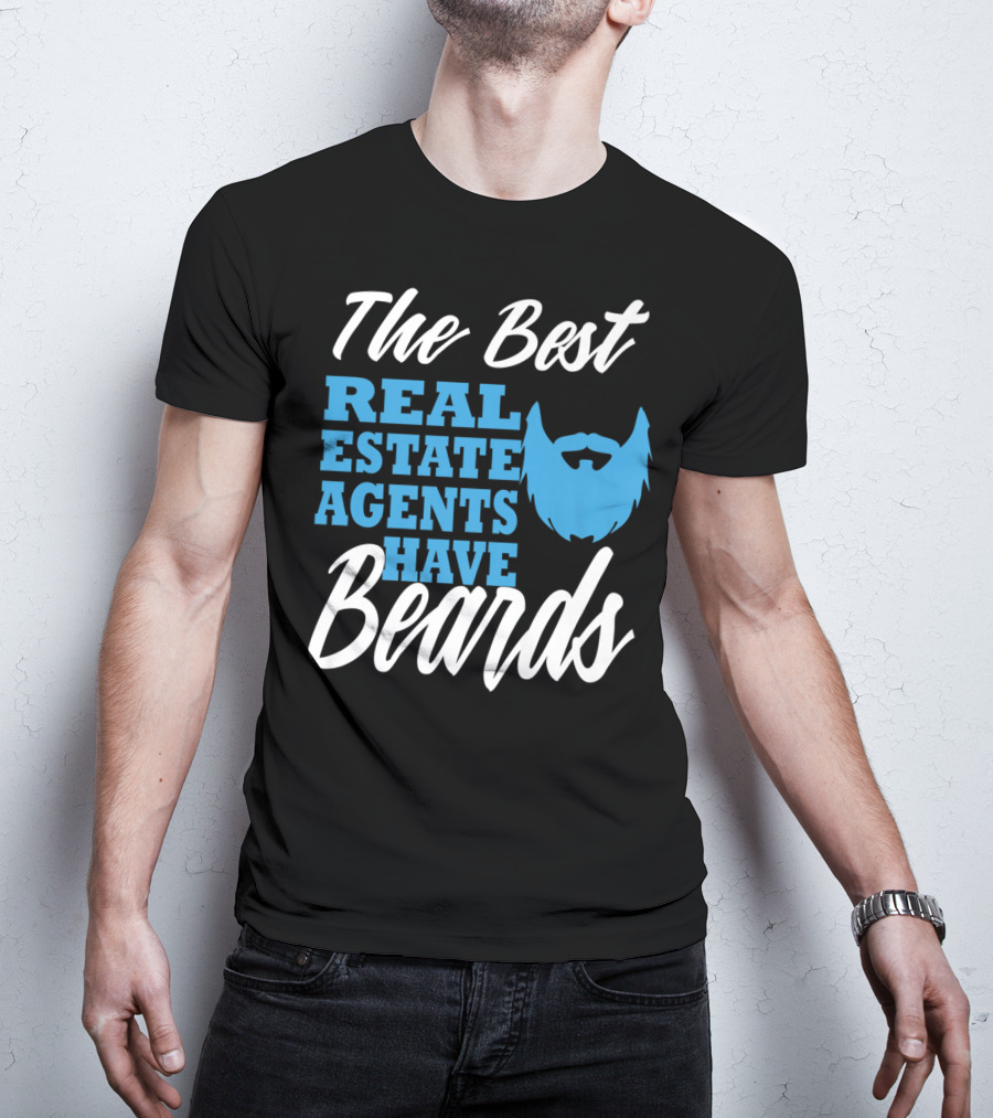 The Best Real Estate Agents Have Beards T-Shirt