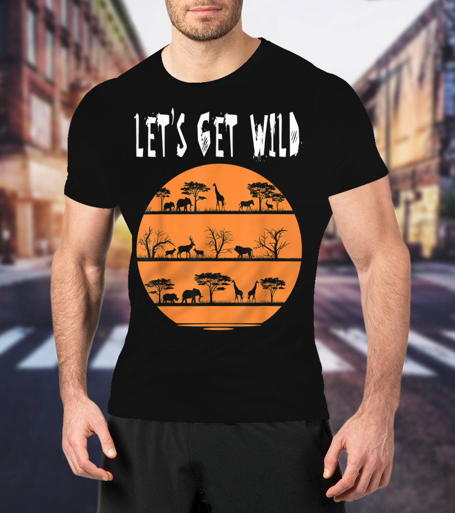 Let's Get Wild Safari Jungle Africa Animal T-Shirt