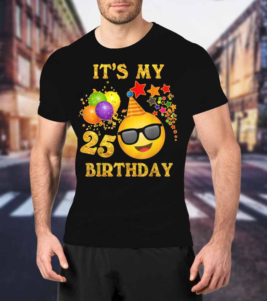 IT'S MY 25 BIRTHDAY Emoji Celebration With Balloons And Stars T-Shirt